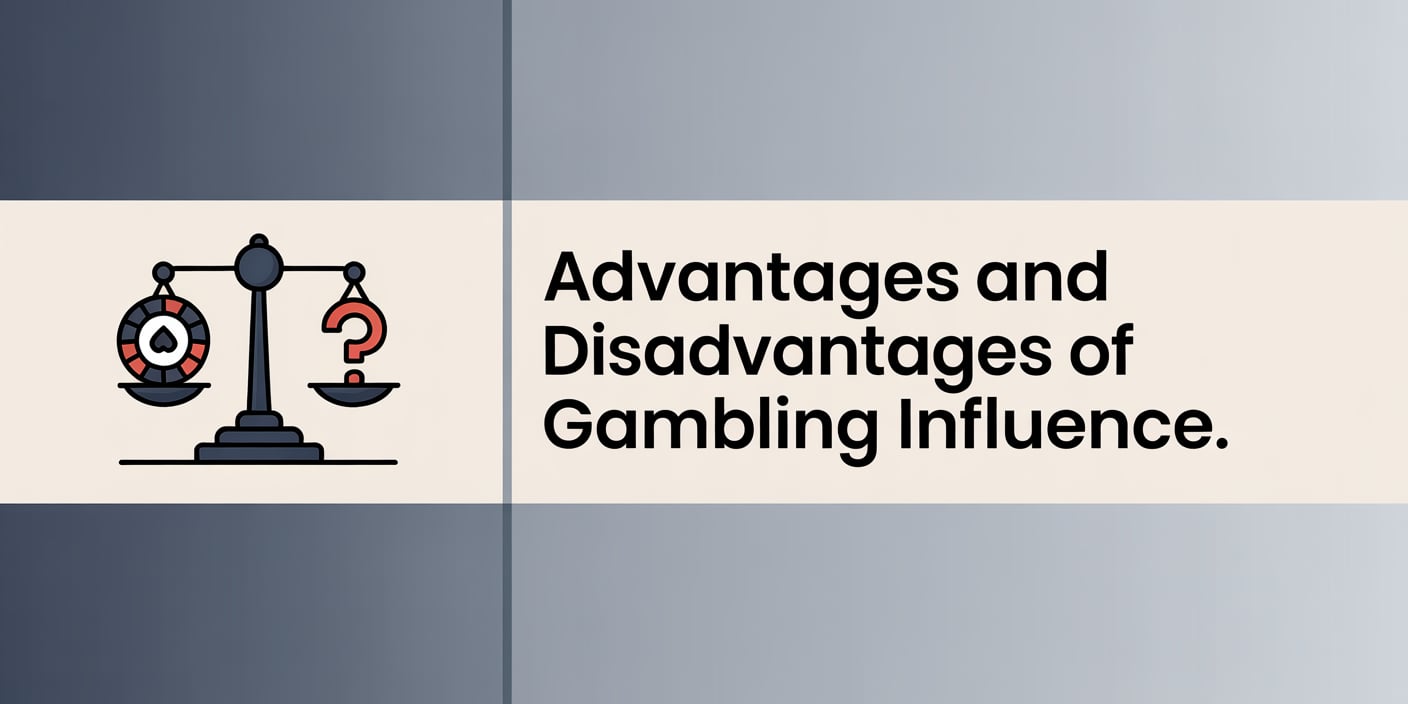Advantages and Disadvantages of Gambling Influence