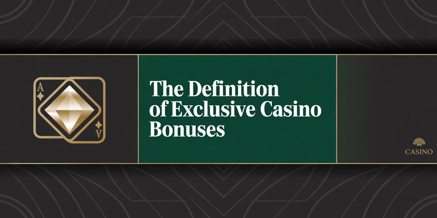The Definition of Exclusive Casino Bonuses